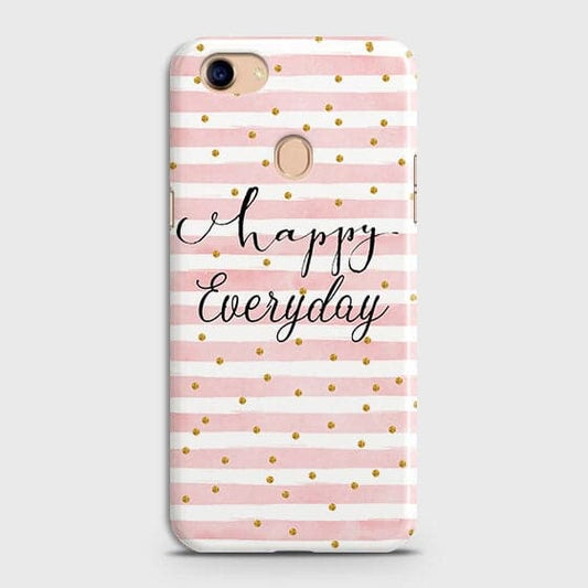 Oppo F5 / F5 Youth - Trendy Happy Everyday Printed Hard Case With Life Time Colors Guarantee ( Fast Delivery )