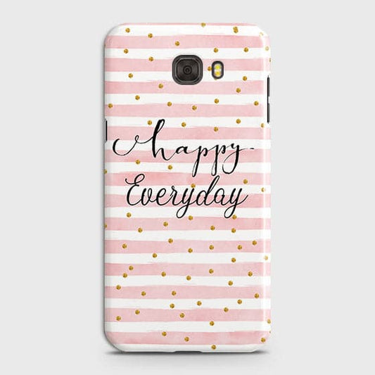 Samsung C7 - Trendy Happy Everyday Printed Hard Case With Life Time Colors Guarantee ( Fast Delivery )