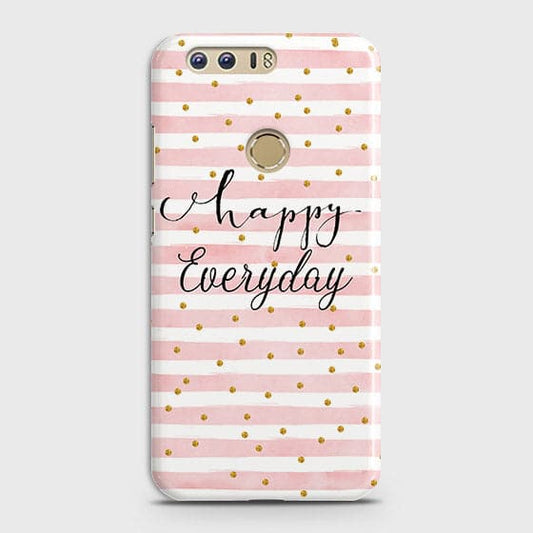 Huawei Honor 8 - Trendy Happy Everyday Printed Hard Case With Life Time Colors Guarantee ( Fast Delivery )