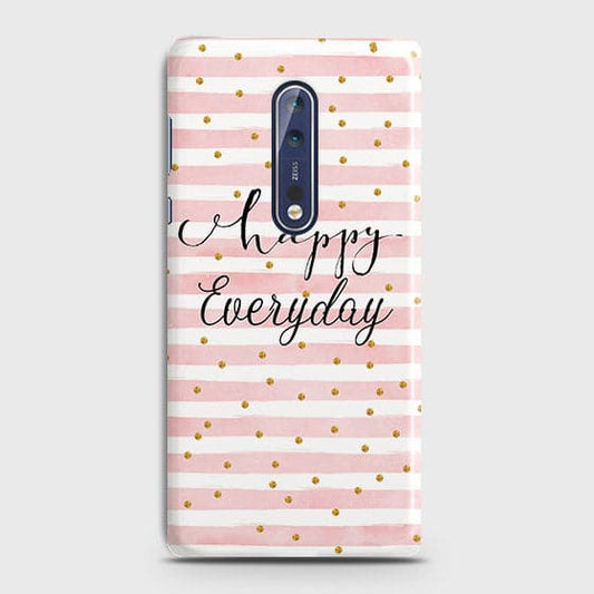Nokia 8 - Trendy Happy Everyday Printed Hard Case With Life Time Colors Guarantee
