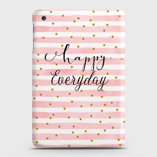 iPad Mini 3 / 2 / 1 Cover - Trendy Happy Everyday Printed Hard Case with Life Time Colors Guarantee
