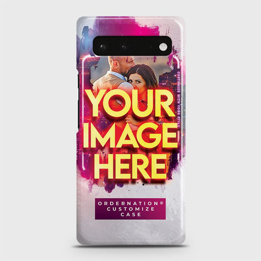 Google Pixel 6 Cover - Customized Case Series - Upload Your Photo - Multiple Case Types Available