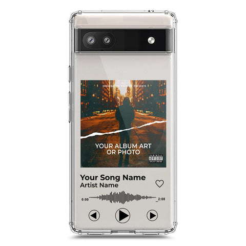 Google Pixel 6a Cover - Personalised Album Art Series - Clear Phone Case - Soft Silicon Borders