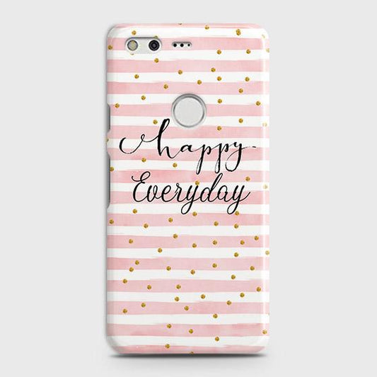 Google Pixel Cover - Trendy Happy Everyday Printed Hard Case with Life Time Colors Guarantee