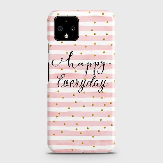 Google Pixel 4 Cover - Trendy Happy Everyday Printed Hard Case with Life Time Colors Guarantee