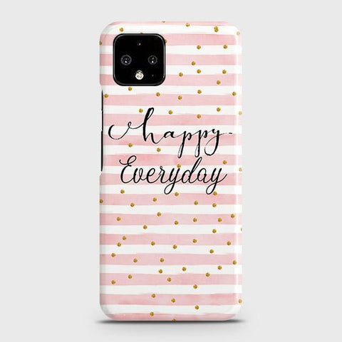 Google Pixel 4 XL Cover - Trendy Happy Everyday Printed Hard Case with Life Time Colors Guarantee B78