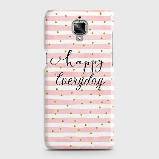 OnePlus 3 Cover - Trendy Happy Everyday Printed Hard Case with Life Time Colors Guarantee