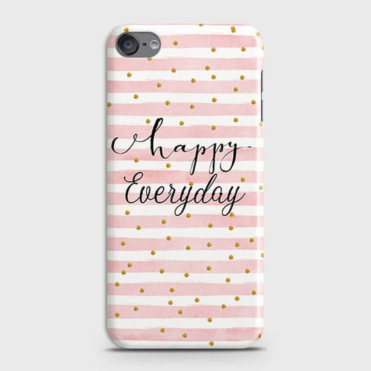 iPod Touch 6 - Trendy Happy Everyday Printed Hard Case With Life Time Colors Guarantee