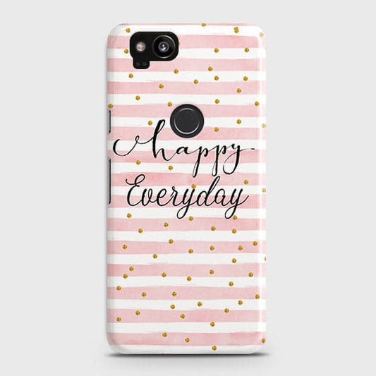 Google Pixel 2 - Trendy Happy Everyday Printed Hard Case With Life Time Colors Guarantee B79