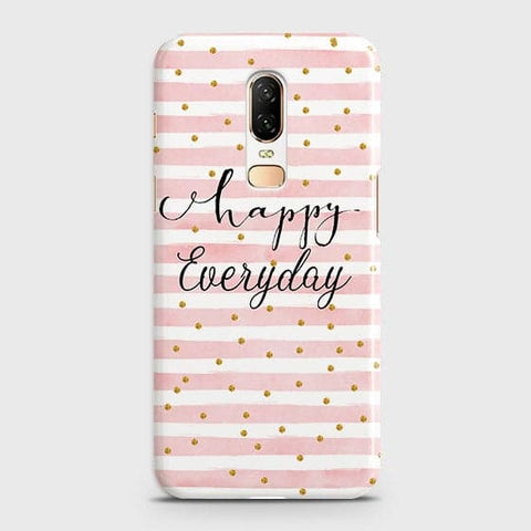 OnePlus 6 - Trendy Happy Everyday Printed Hard Case With Life Time Colors Guarantee