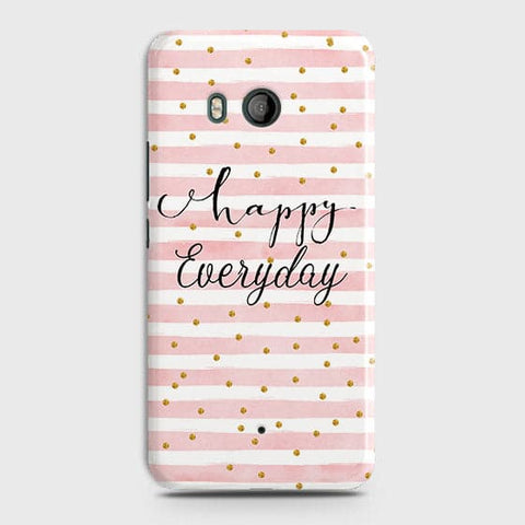 HTC U11 - Trendy Happy Everyday Printed Hard Case With Life Time Colors Guarantee