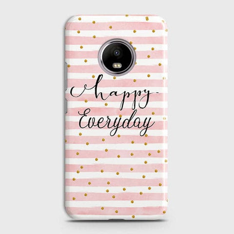 Motorola E4 Plus - Trendy Happy Everyday Printed Hard Case With Life Time Colors Guarantee(1B30)