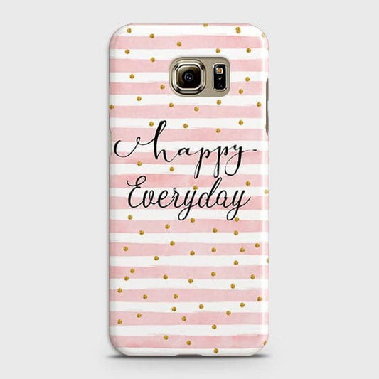 Samsung Galaxy S6 - Trendy Happy Everyday Printed Hard Case With Life Time Colors Guarantee ( Fast Delivery )
