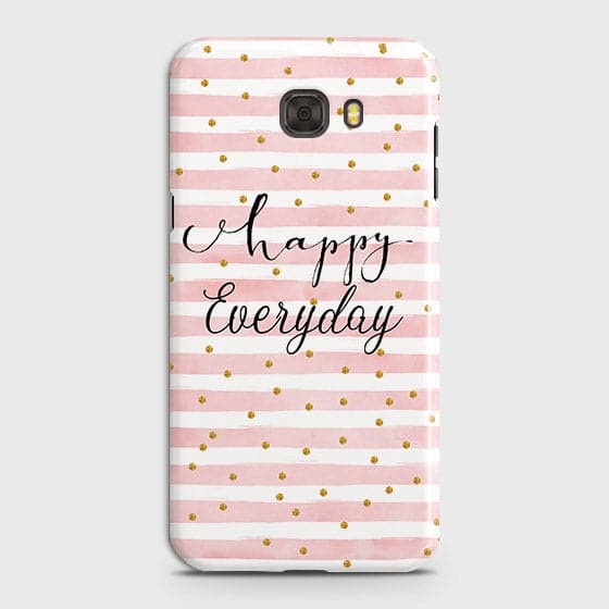 Samsung C7 - Trendy Happy Everyday Printed Hard Case With Life Time Colors Guarantee