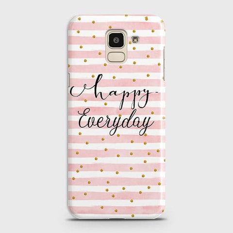 Samsung J6 2018 - Trendy Happy Everyday Printed Hard Case With Life Time Colors Guarantee