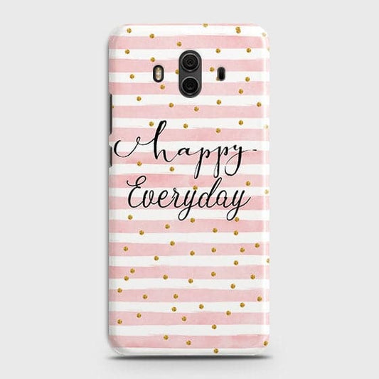 Huawei Mate 10 - Trendy Happy Everyday Printed Hard Case With Life Time Colors Guarantee B (37) 1