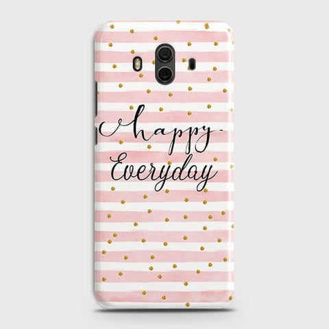 Huawei Mate 10 - Trendy Happy Everyday Printed Hard Case With Life Time Colors Guarantee B (37) 1