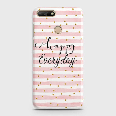 Huawei Y7 2018 - Trendy Happy Everyday Printed Hard Case With Life Time Colors Guarantee