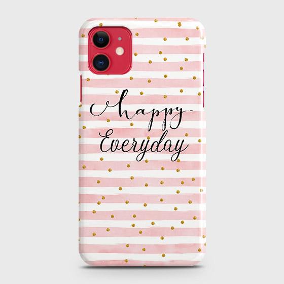 iPhone 11 Cover - Trendy Happy Everyday Printed Hard Case with Life Time Colors Guarantee B(37)