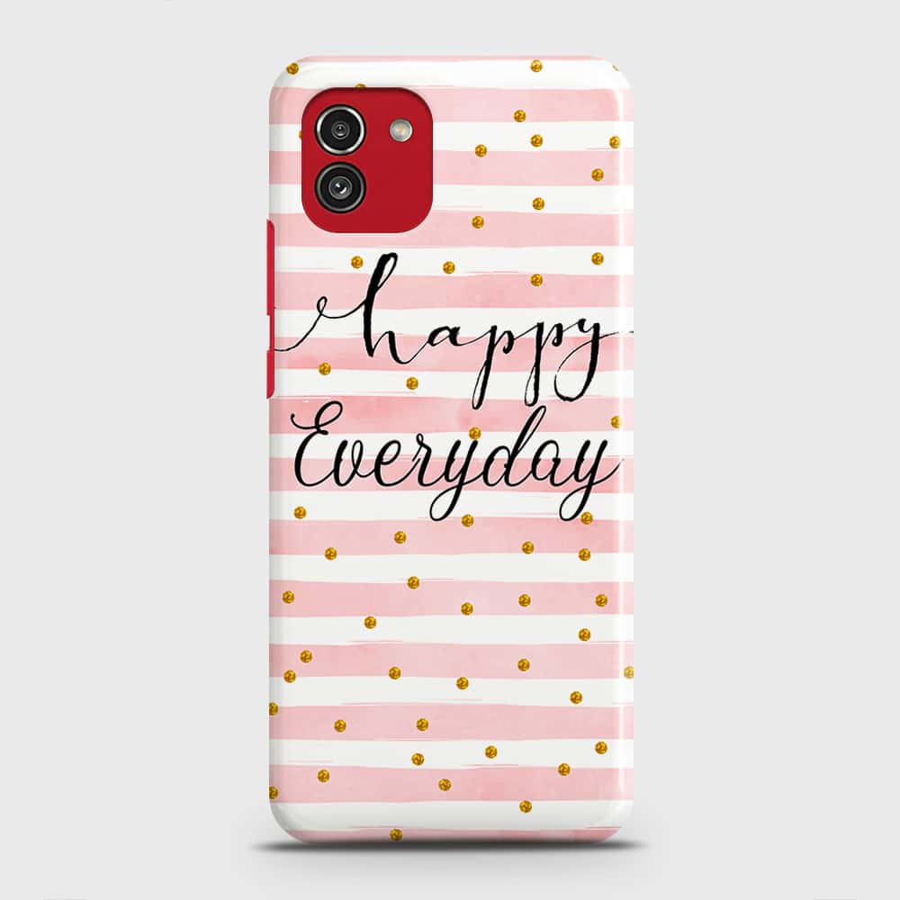 Samsung Galaxy A03 Cover - Trendy Happy Everyday Printed Hard Case with Life Time Colors Guarantee